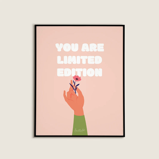 You are limited Edition